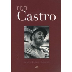 Fidel Castro. Una vida en imágenes