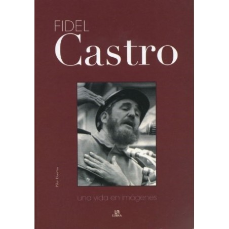 Fidel Castro. Una vida en imágenes