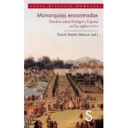 Monarquías encontradas: estudios sobre Portugal y España siglos XVII...