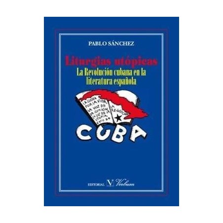 Liturgías utópicas. La revolución cubana en la líteratura esoañola
