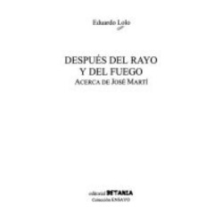 Después del rayo y del fuego: acerca de José Martí