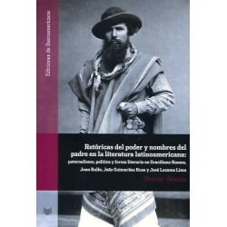 Retóricas del poder y nombres del padre en la literatura latinoamericana: