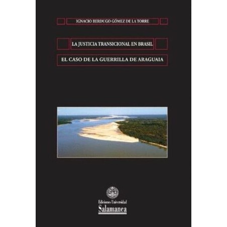La justicia transicional en Brasil El caso de la guerrilla de Araguaia