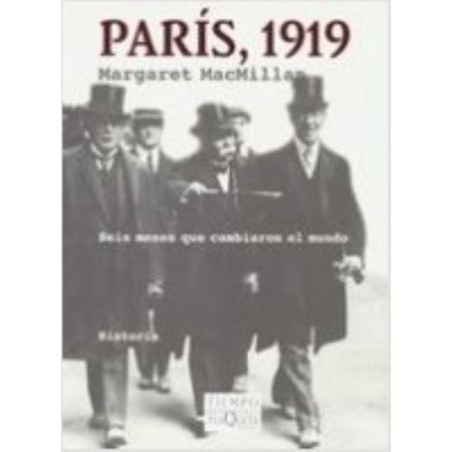 París, 1919 Seis meses que cambiaron el mundo