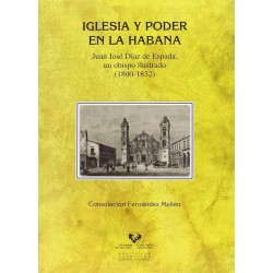 Iglesia y poder en la Habana. Juan José Díaz de Espada, un obispo ilustrado