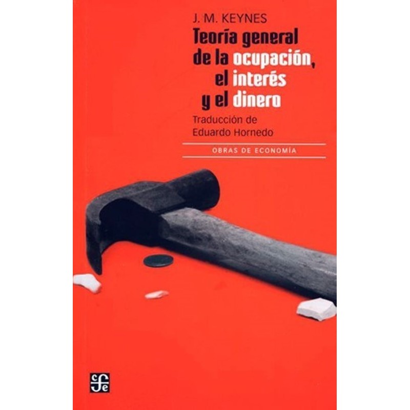 Teoría general de la ocupacion, el interés y el dinero