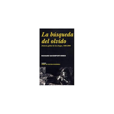 La búsqueda del olvido: historia global de las drogas, 1500-2000
