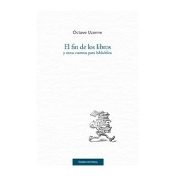 El fin de los libros y otros cuentos para bibliófilos