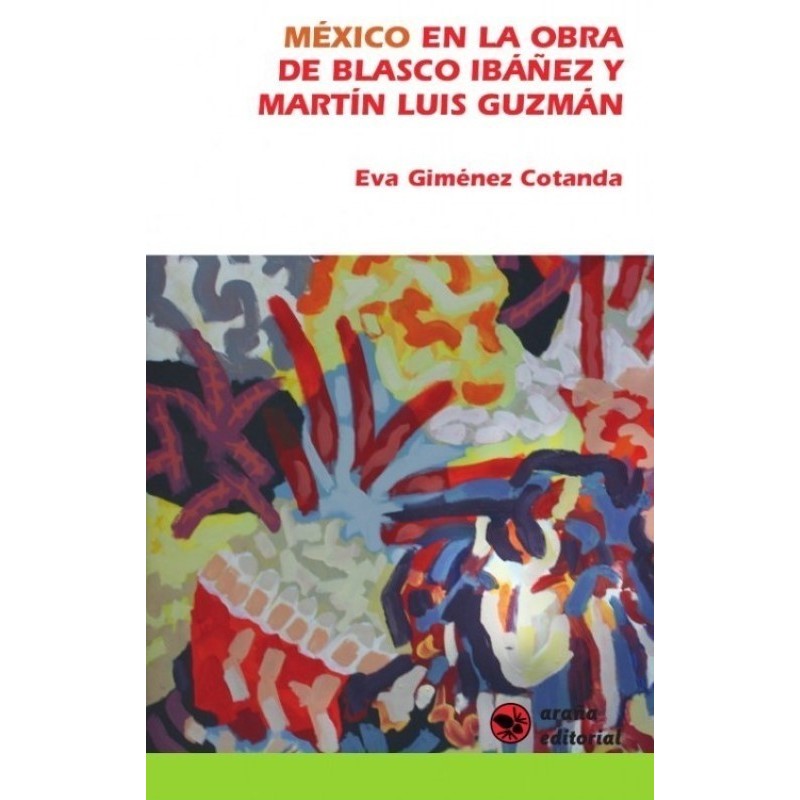 México en la obra de Blasco Ibáñez y Martín Luis Guzmán