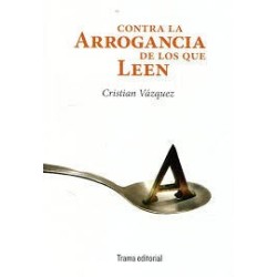 Contra la arrogancia de los que leen