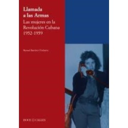 Llamada a las Armas. Las mujeres en la Revolución Cubana 1952-1959