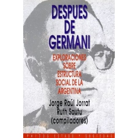 Después de Germani. Exploraciones sobre estructura social de la Argentina