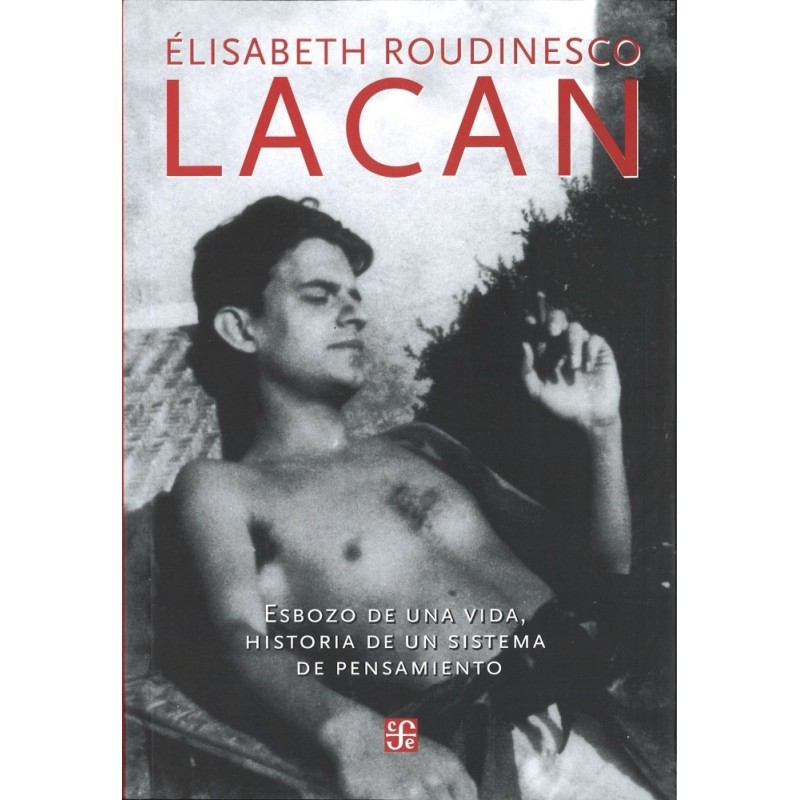 Lacan: esbozo de una vida, historia de un sistema de pensamiento