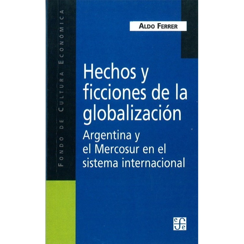 Hechos y ficciones de la globalización: Argentina y el Mercosur en el sistema