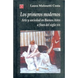 Los primeros modernos: arte y sociedad en Buenos Aires a fines del siglo XIX