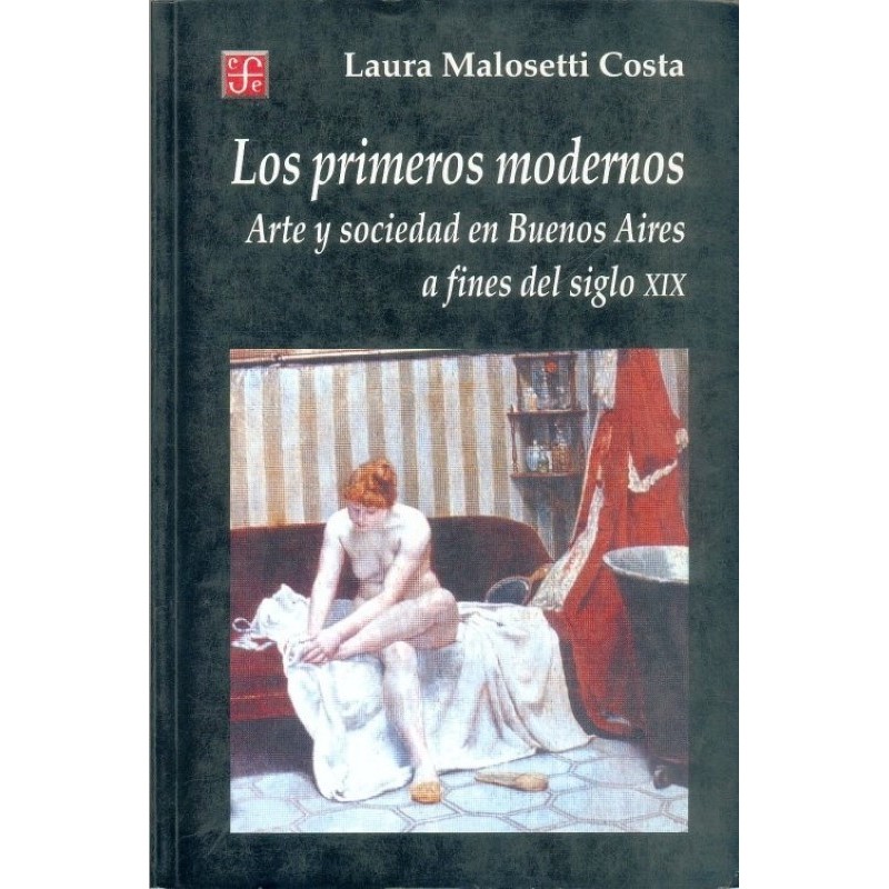 Los primeros modernos: arte y sociedad en Buenos Aires a fines del siglo XIX