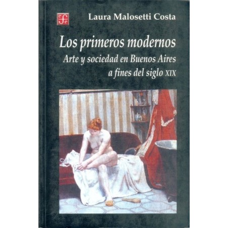 Los primeros modernos: arte y sociedad en Buenos Aires a fines del siglo XIX