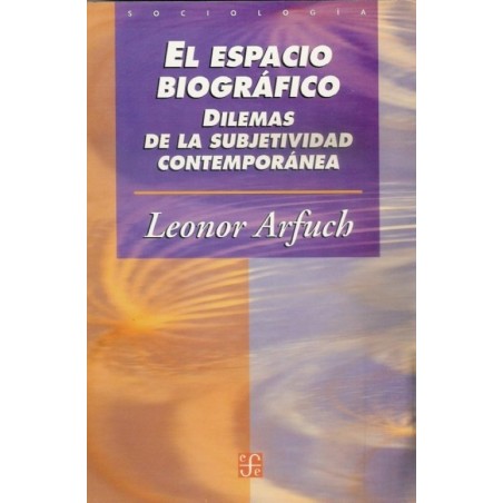 El espacio biográfico: dilemas de la subjetividad contemporánea