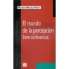El mundo de la percepción: siete conferencias