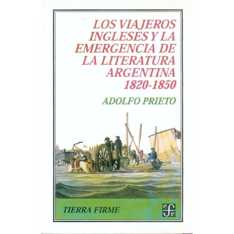 Los viajeros ingleses y la emergencia de la literatura argentina, 1820-1850