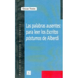 Las palabras ausentes: para leer los escritos póstumos de Alberdi