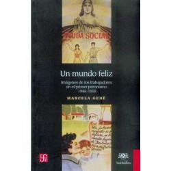 Un mundo feliz.Imágenes de trabajadores en el primer peronismo