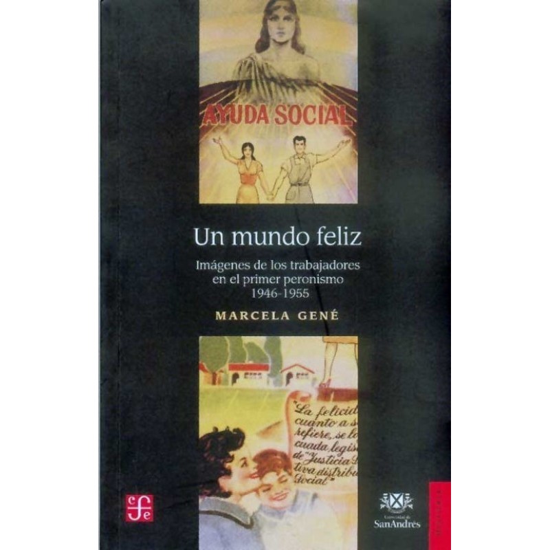 Un mundo feliz.Imágenes de trabajadores en el primer peronismo