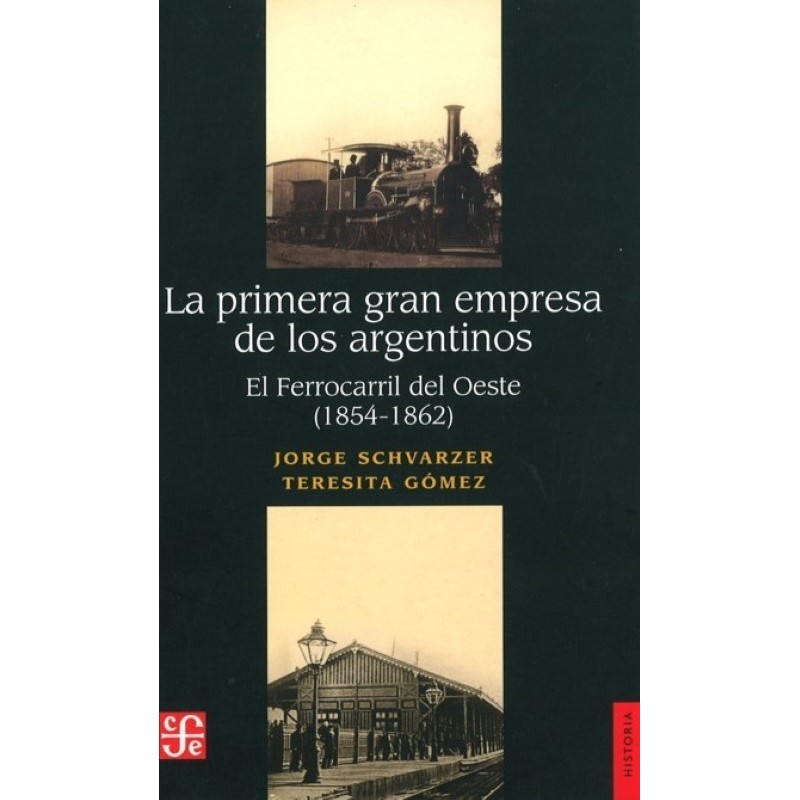 La primera gran empresa de los argentino El ferrocarril del Oeste (1854-1862)