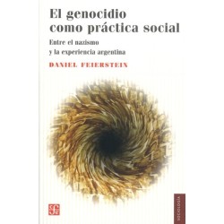 El genocidio como práctica social: entre el nazismo y la experiencia argentina