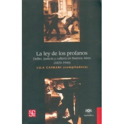 La ley de los profanos: delito, justicia y cultura en Buenos Aires (1870-1940)