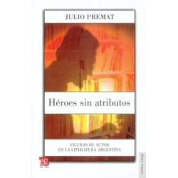 Héroes sin atributos: figuras de autor en la literatura argentina