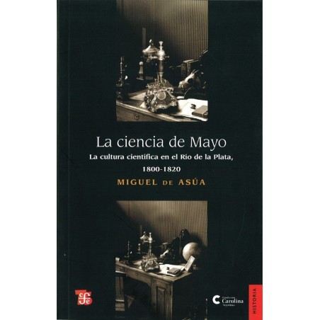 La ciencia de Mayo. La cultura científica en Río de la Plata, 1800-1820