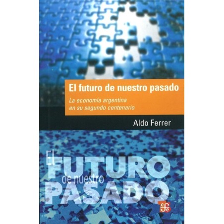 El futuro de nuestro pasado: la economía argentina en su segundo centenario