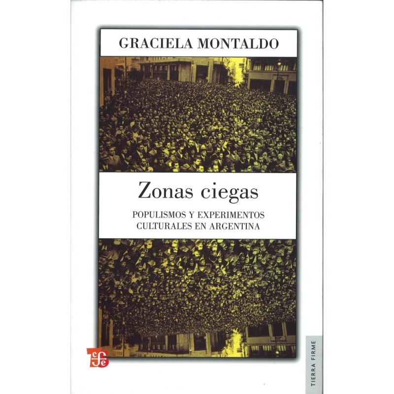 Zonas ciegas. Populismos y experimentos culturales en Argentina