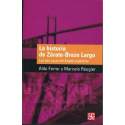 La historia de Zárate-Brazo Largo: las dos caras del Estado argentino