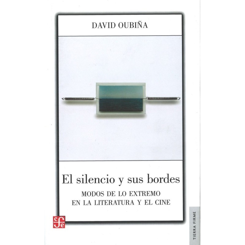 El silencio y sus bordes. Modos de lo extremo en la literatura y el cine