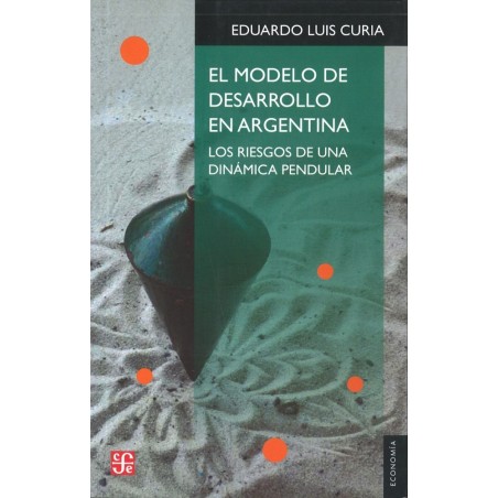 El modelo de desarrollo en Argentina: los riesgos de una dinámica pendular