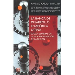 La banca de desarrollo en América Latina Luces y sombras en la industrialización