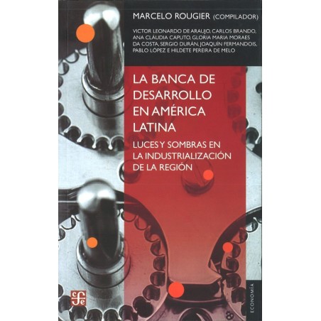 La banca de desarrollo en América Latina Luces y sombras en la industrialización