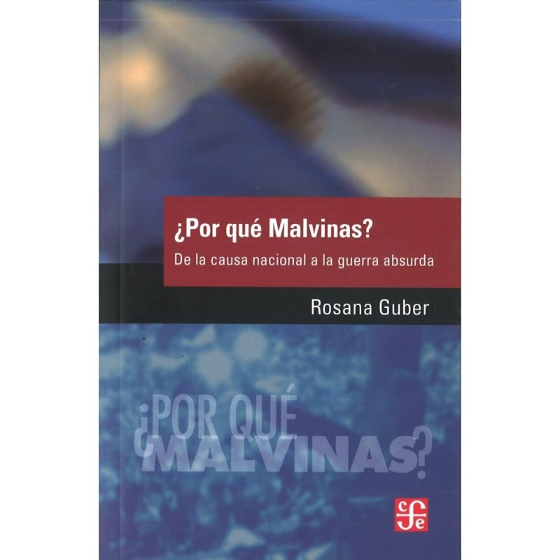 ¿Por qué Malvinas?: de la causa nacional a la guerra absurda
