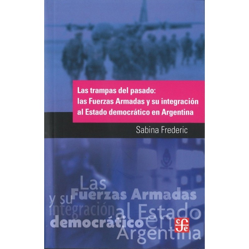 Las trampas del pasado: las Fuerzas Armadas y su integración al Estado