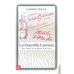 La guerrilla literaria. Pablo de Rockha Vicente Huidobro . Pablo Neruda