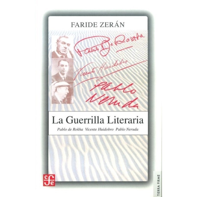 La guerrilla literaria. Pablo de Rockha Vicente Huidobro . Pablo Neruda