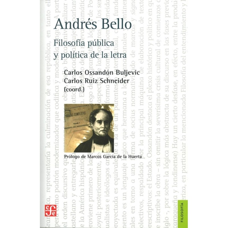 Andrés Bello.Filosofía pública y política de la letra.