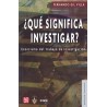 ¿Qué significa investigar? Exorcismo del trabajo de investigación