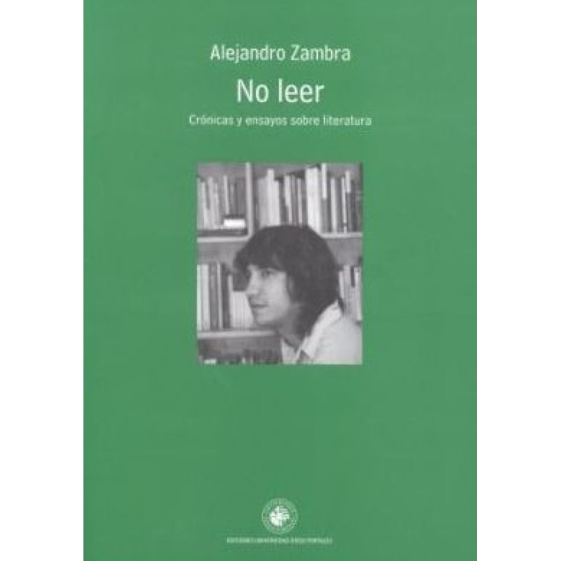No leer. Crónicas y ensayos sobre literatura