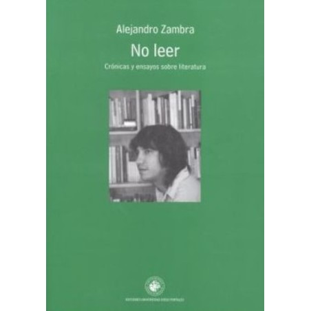 No leer. Crónicas y ensayos sobre literatura