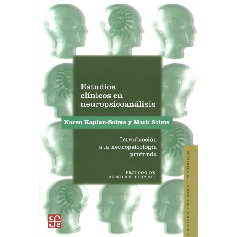 Estudios clínicos en neuropsicoanálisis. Introducc. a la neuropsicología profunda