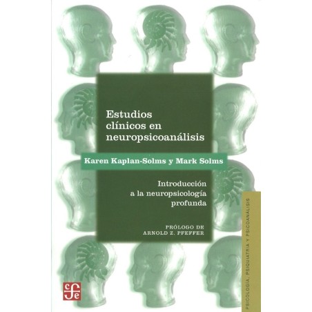 Estudios clínicos en neuropsicoanálisis. Introducc. a la neuropsicología profunda
