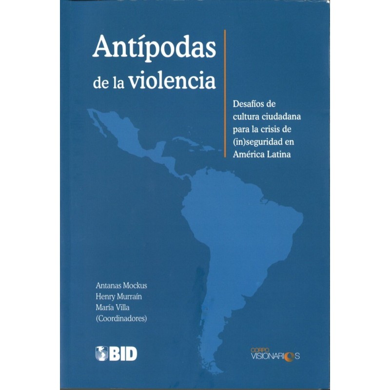 Antípodas de la violencia Desafíos de cultura ciudadana para la
